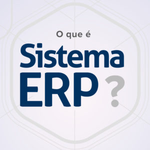 O que é Sistema ERP?